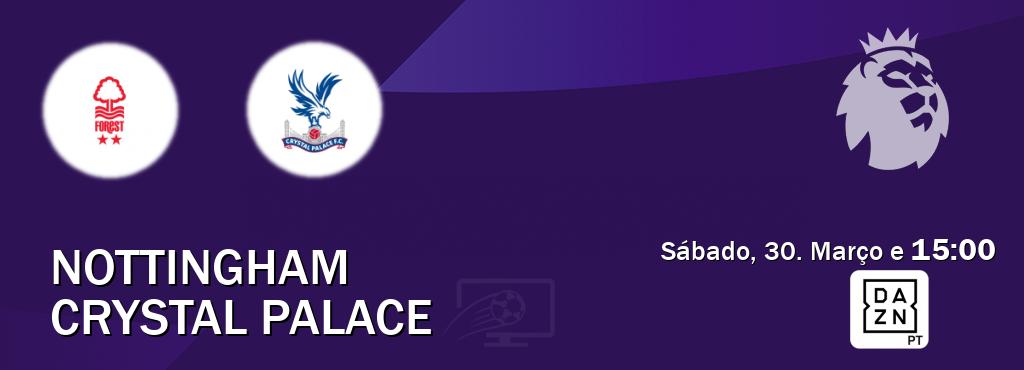 Jogo entre Nottingham e Crystal Palace tem emissão DAZN (Sábado, 30. Março e  15:00).