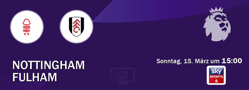 Das Spiel zwischen Nottingham und Fulham wird am Sonntag, 15. März um  15:00, live vom Sky Sport 6 übertragen.