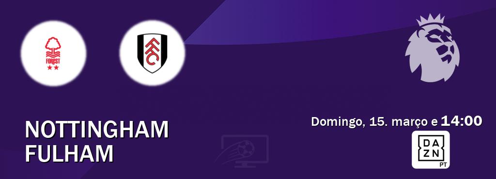 Jogo entre Nottingham e Fulham tem emissão DAZN (domingo, 15. março e  14:00).