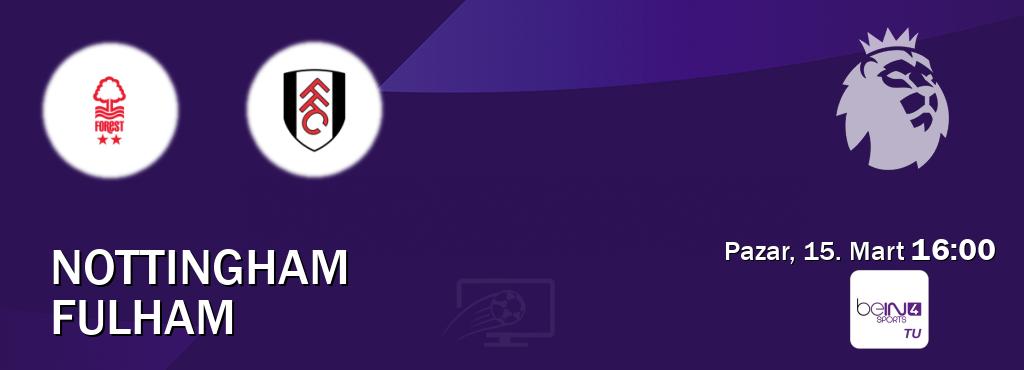 Karşılaşma Nottingham - Fulham beIN SPORTS 4'den canlı yayınlanacak (Pazar, 15. Mart  16:00).