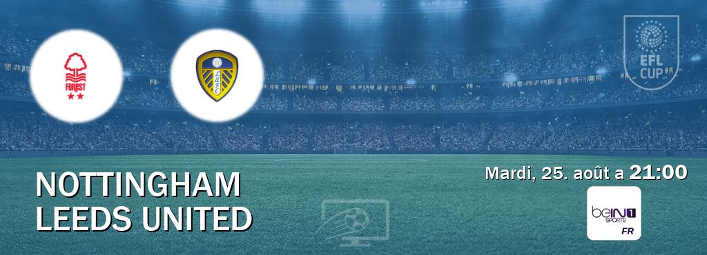 Match entre Nottingham et Leeds United en direct à la beIN Sports 1 (mardi, 25. août a 21:00). Match entre Nottingham et Leeds United en direct à la beIN Sports 1 (mardi, 25. août a 21:00).