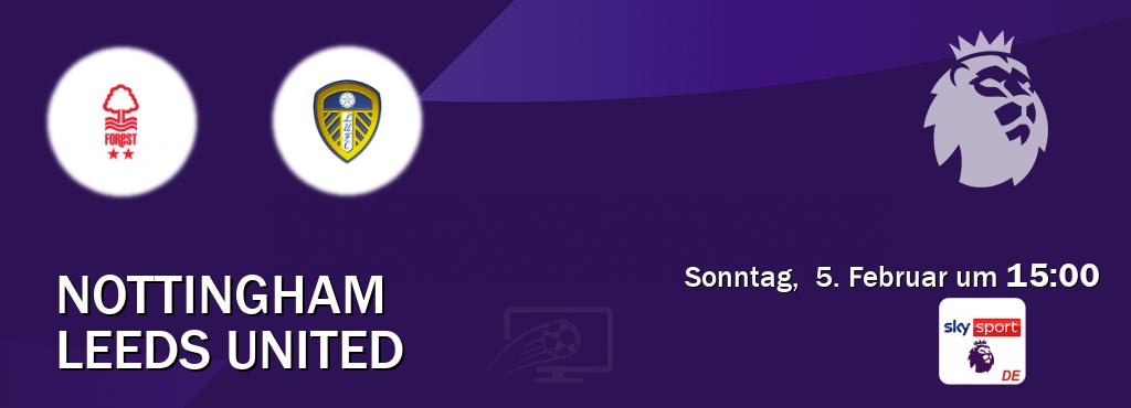 Das Spiel zwischen Nottingham und Leeds United wird am Sonntag,  5. Februar um  15:00, live vom Sky Sport Premier League übertragen.