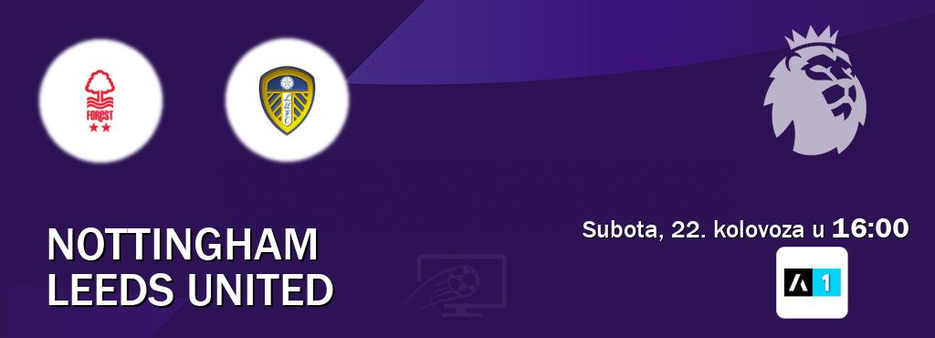 Izravni prijenos utakmice Nottingham i Leeds United pratite uživo na Arena Sport 1 (subota, 22. kolovoza u  16:00).