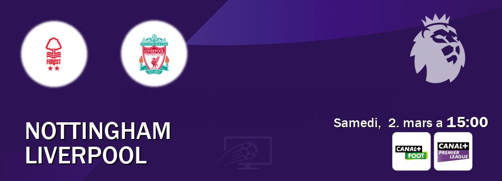 Match entre Nottingham et Liverpool en direct à la Canal+ Foot et Canal+ Premier League (samedi,  2. mars a  15:00).