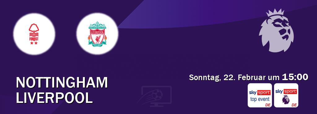 Das Spiel zwischen Nottingham und Liverpool wird am Sonntag, 22. Februar um  15:00, live vom Sky Sport Top Event und Sky Sport Premier League übertragen.