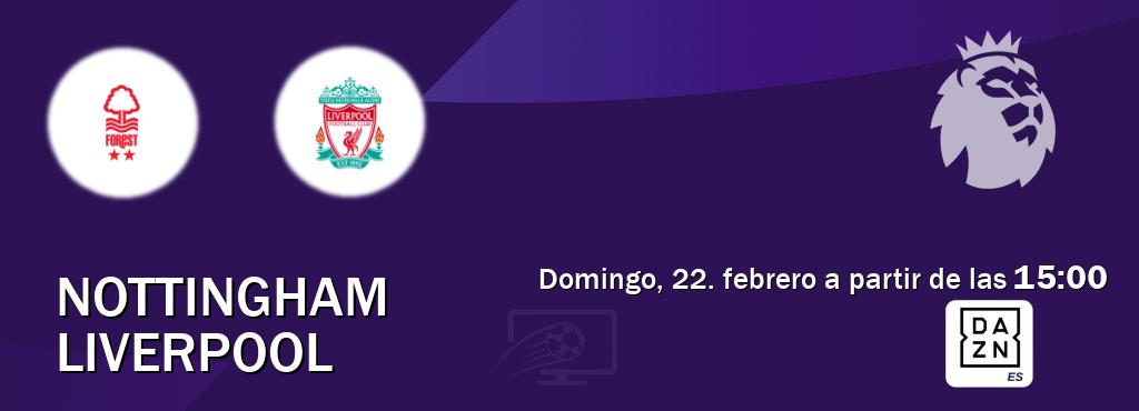 El partido entre Nottingham y Liverpool será retransmitido por DAZN España (domingo, 22. febrero a partir de las 15:00). El partido entre Nottingham y Liverpool será retransmitido por DAZN España (domingo, 22. febrero a partir de las 15:00).