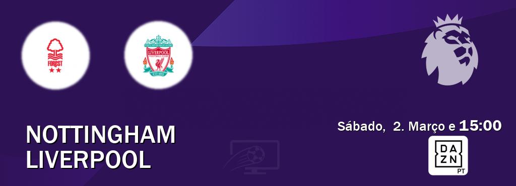 Jogo entre Nottingham e Liverpool tem emissão DAZN (Sábado,  2. Março e  15:00).