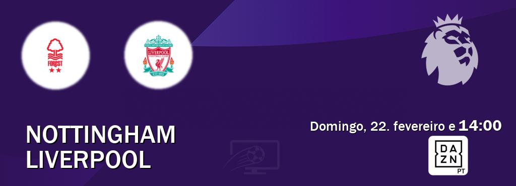 Jogo entre Nottingham e Liverpool tem emissão DAZN (domingo, 22. fevereiro e  14:00).