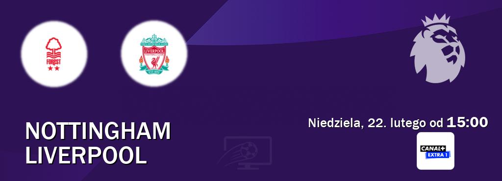 Gra między Nottingham i Liverpool transmisja na żywo w Canal+ Extra 1 (niedziela, 22. lutego od  15:00).