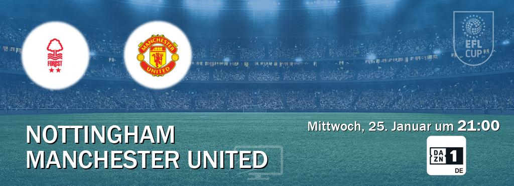 Das Spiel zwischen Nottingham und Manchester United wird am Mittwoch, 25. Januar um  21:00, live vom DAZN 1 Deutschland übertragen.