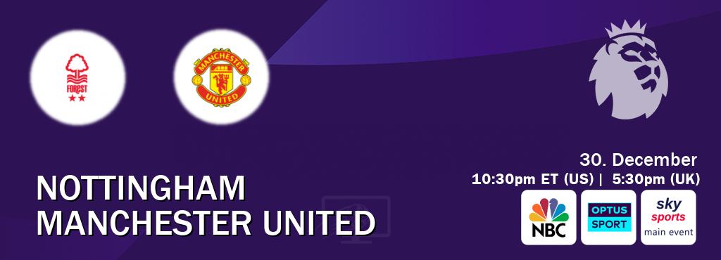 You can watch game live between Nottingham and Manchester United on NBC(US), Optus sport(AU), Sky Sports Main Event(UK).