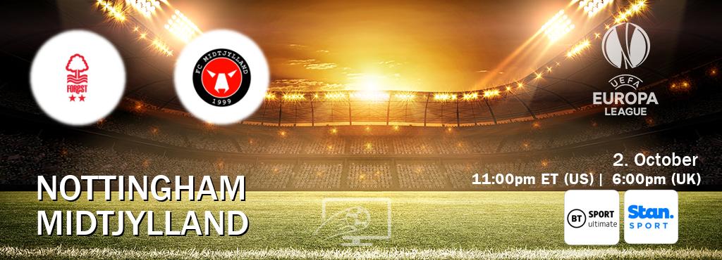 You can watch game live between Nottingham and Midtjylland on TNT Sports Ultimate(UK) and Stan Sport(AU). You can watch game live between Nottingham and Midtjylland on TNT Sports Ultimate(UK) and Stan Sport(AU).