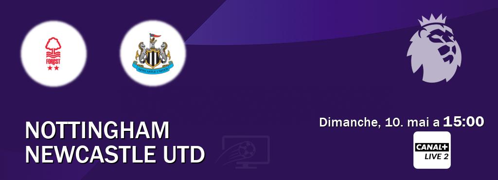 Match entre Nottingham et Newcastle Utd en direct à la Canal+ Live 2 (dimanche, 10. mai a 15:00). Match entre Nottingham et Newcastle Utd en direct à la Canal+ Live 2 (dimanche, 10. mai a 15:00).