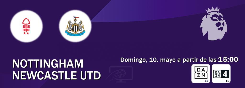 El partido entre Nottingham y Newcastle Utd será retransmitido por DAZN España y DAZN 4 (domingo, 10. mayo a partir de las  15:00).