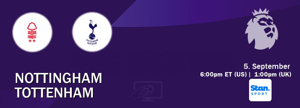 You can watch game live between Nottingham and Tottenham on Stan Sport(AU).