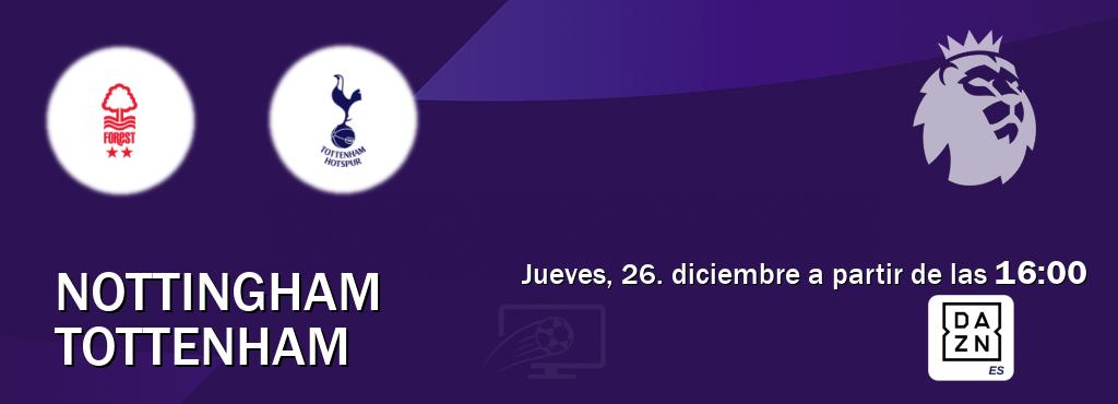 El partido entre Nottingham y Tottenham será retransmitido por DAZN España (jueves, 26. diciembre a partir de las  16:00).