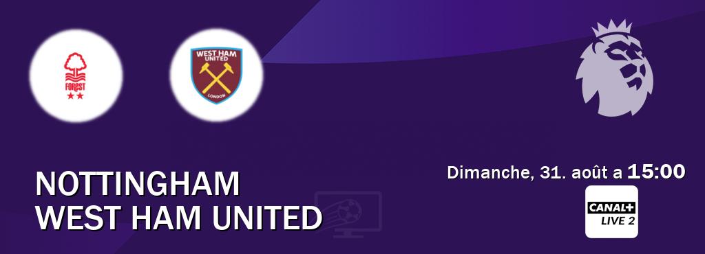 Match entre Nottingham et West Ham United en direct à la Canal+ Live 2 (dimanche, 31. août a 15:00). Match entre Nottingham et West Ham United en direct à la Canal+ Live 2 (dimanche, 31. août a 15:00).