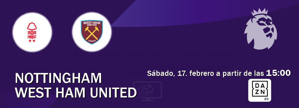 El partido entre Nottingham y West Ham United será retransmitido por DAZN España (sábado, 17. febrero a partir de las  15:00).