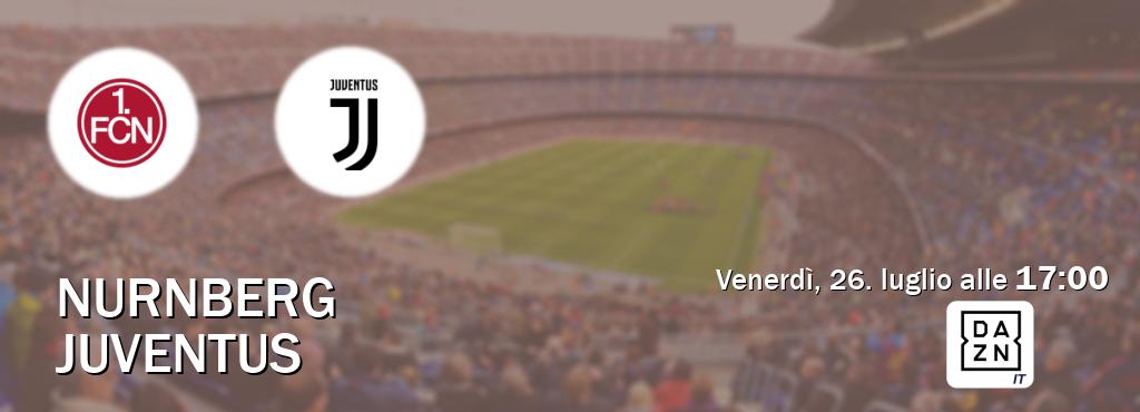 Il match Nurnberg - Juventus sarà trasmesso in diretta TV su DAZN Italia (ore 17:00)