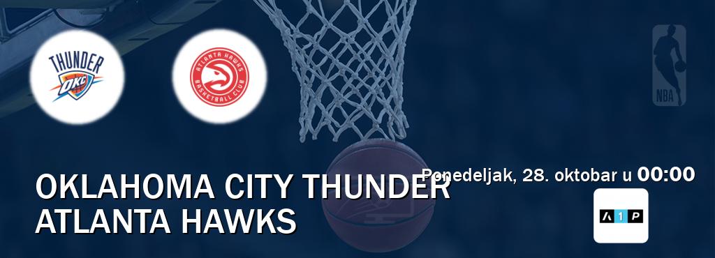 Izravni prijenos utakmice Oklahoma City Thunder i Atlanta Hawks pratite uživo na Arena Premium 1 (ponedeljak, 28. oktobar u  00:00).