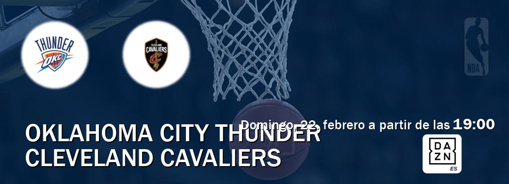 El partido entre Oklahoma City Thunder y Cleveland Cavaliers será retransmitido por DAZN España (domingo, 22. febrero a partir de las 19:00). El partido entre Oklahoma City Thunder y Cleveland Cavaliers será retransmitido por DAZN España (domingo, 22. febrero a partir de las 19:00).