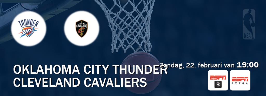 Wedstrijd tussen Oklahoma City Thunder en Cleveland Cavaliers live op tv bij ESPN 3, ESPN Extra (zondag, 22. februari van  19:00).