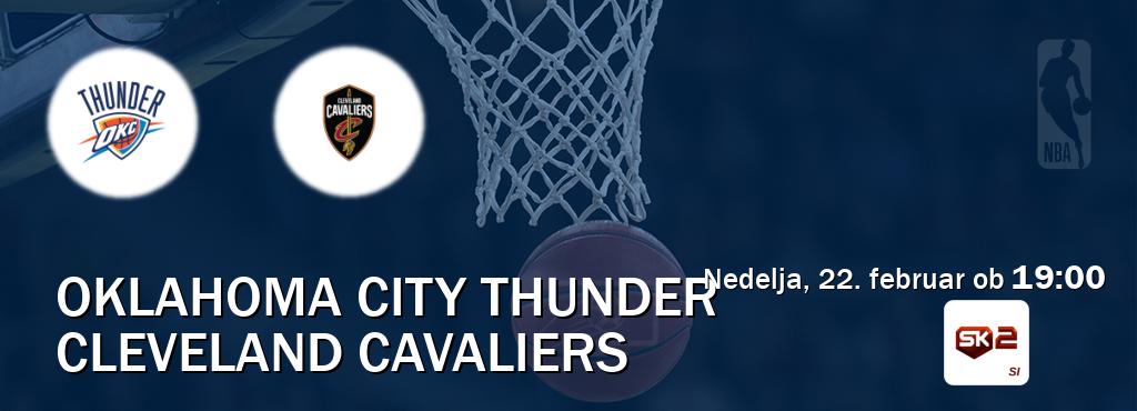 Oklahoma City Thunder in Cleveland Cavaliers v živo na Sportklub 2. Prenos tekme bo v nedelja, 22. februar ob 19:00 Oklahoma City Thunder in Cleveland Cavaliers v živo na Sportklub 2. Prenos tekme bo v nedelja, 22. februar ob 19:00