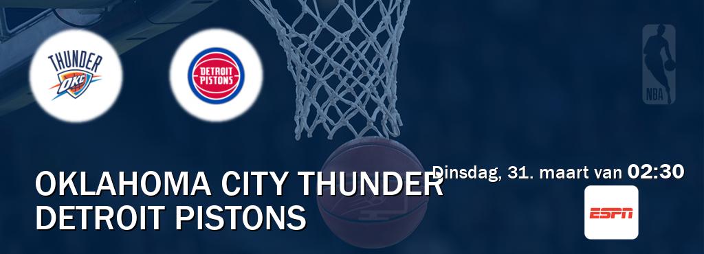 Wedstrijd tussen Oklahoma City Thunder en Detroit Pistons live op tv bij ESPN 1 (dinsdag, 31. maart van  02:30).