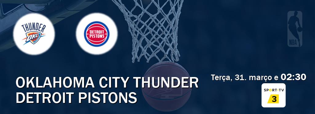 Jogo entre Oklahoma City Thunder e Detroit Pistons tem emissão Sport TV 3 (terça, 31. março e  02:30).