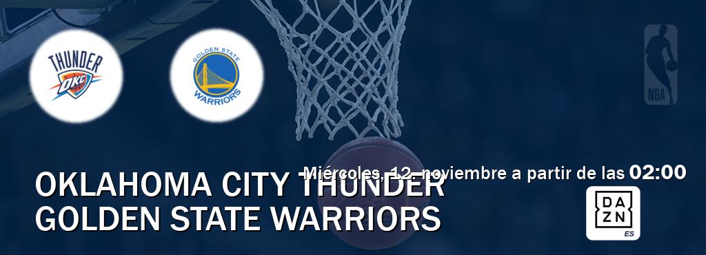 El partido entre Oklahoma City Thunder y Golden State Warriors será retransmitido por DAZN España (miércoles, 12. noviembre a partir de las 02:00). El partido entre Oklahoma City Thunder y Golden State Warriors será retransmitido por DAZN España (miércoles, 12. noviembre a partir de las 02:00).
