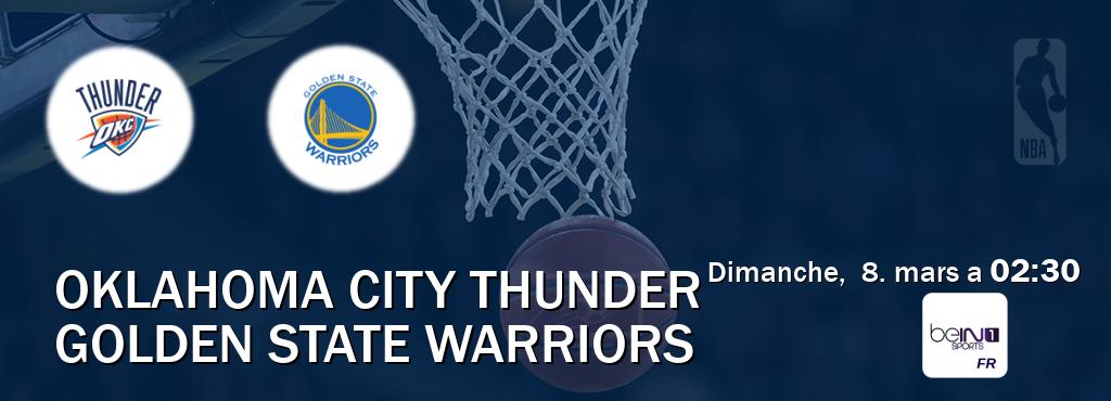 Match entre Oklahoma City Thunder et Golden State Warriors en direct à la beIN Sports 1 (dimanche,  8. mars a  02:30).