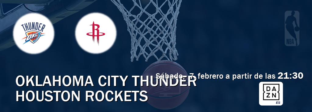 El partido entre Oklahoma City Thunder y Houston Rockets será retransmitido por DAZN España (sábado,  7. febrero a partir de las  21:30).