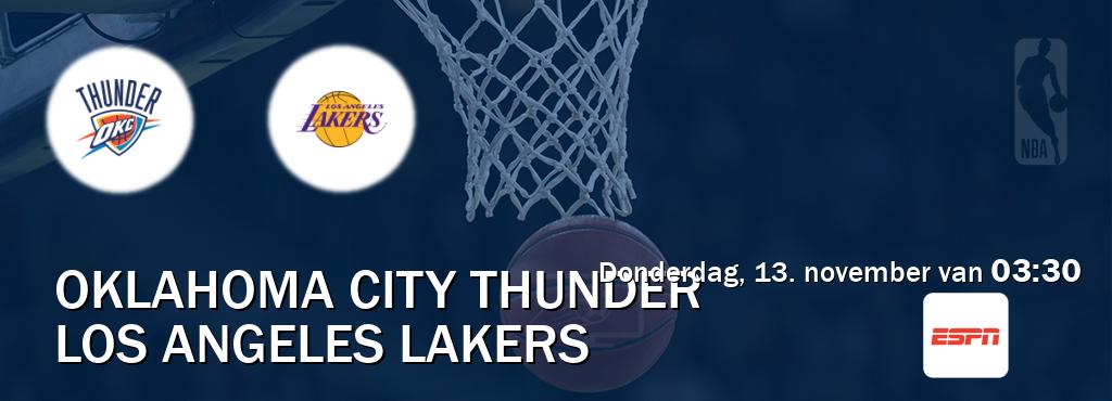 Wedstrijd tussen Oklahoma City Thunder en Los Angeles Lakers live op tv bij ESPN 1 (donderdag, 13. november van 03:30). Wedstrijd tussen Oklahoma City Thunder en Los Angeles Lakers live op tv bij ESPN 1 (donderdag, 13. november van 03:30).