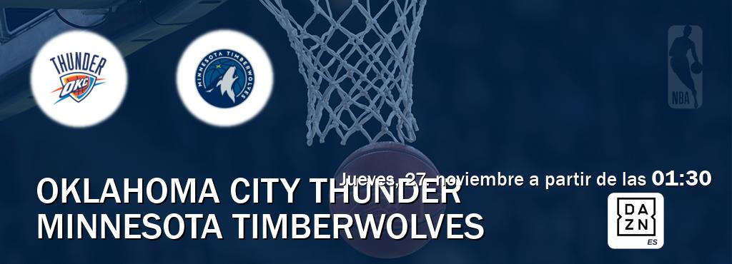 El partido entre Oklahoma City Thunder y Minnesota Timberwolves será retransmitido por DAZN España (jueves, 27. noviembre a partir de las  01:30).