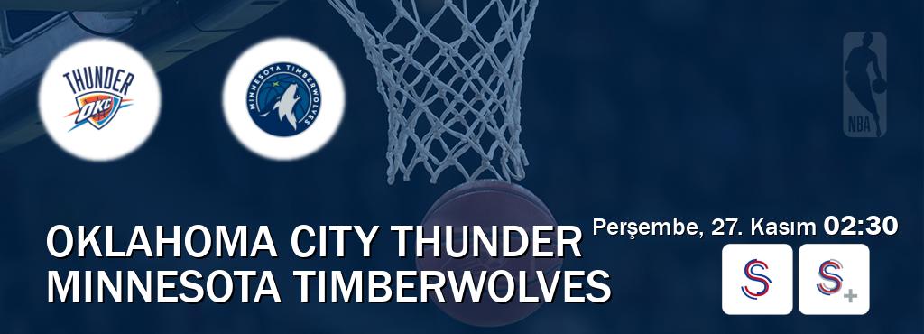 Karşılaşma Oklahoma City Thunder - Minnesota Timberwolves S Sport ve S Sport +'den canlı yayınlanacak (Perşembe, 27. Kasım 02:30). Karşılaşma Oklahoma City Thunder - Minnesota Timberwolves S Sport ve S Sport +'den canlı yayınlanacak (Perşembe, 27. Kasım 02:30).