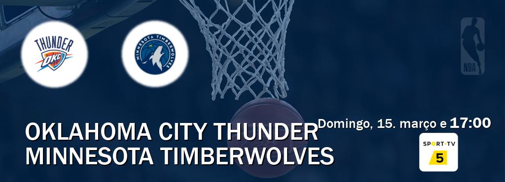Jogo entre Oklahoma City Thunder e Minnesota Timberwolves tem emissão Sport TV 5 (domingo, 15. março e  17:00).