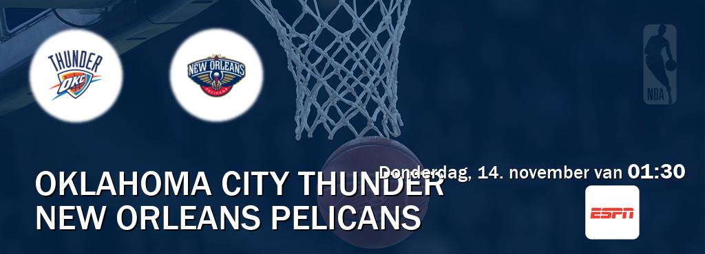 Wedstrijd tussen Oklahoma City Thunder en New Orleans Pelicans live op tv bij ESPN 1 (donderdag, 14. november van  01:30).