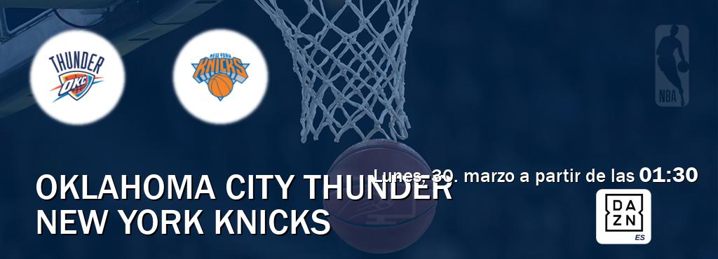 El partido entre Oklahoma City Thunder y New York Knicks será retransmitido por DAZN España (lunes, 30. marzo a partir de las  01:30).