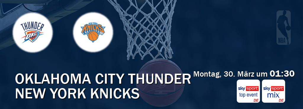 Das Spiel zwischen Oklahoma City Thunder und New York Knicks wird am Montag, 30. März um  01:30, live vom Sky Sport Top Event und Sky Sport Mix übertragen.