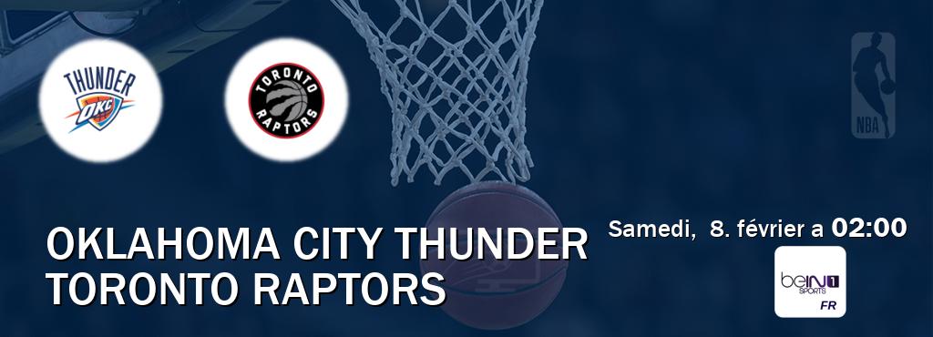 Match entre Oklahoma City Thunder et Toronto Raptors en direct à la beIN Sports 1 (samedi,  8. février a  02:00).