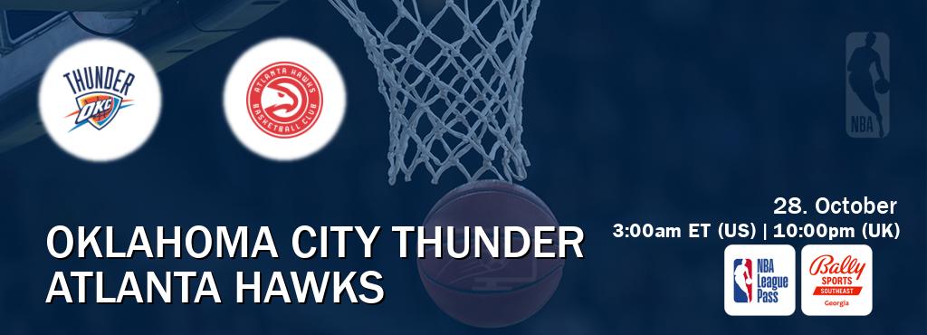 You can watch game live between Oklahoma City Thunder and Atlanta Hawks on NBA League Pass and Bally Sports Georgia(US).