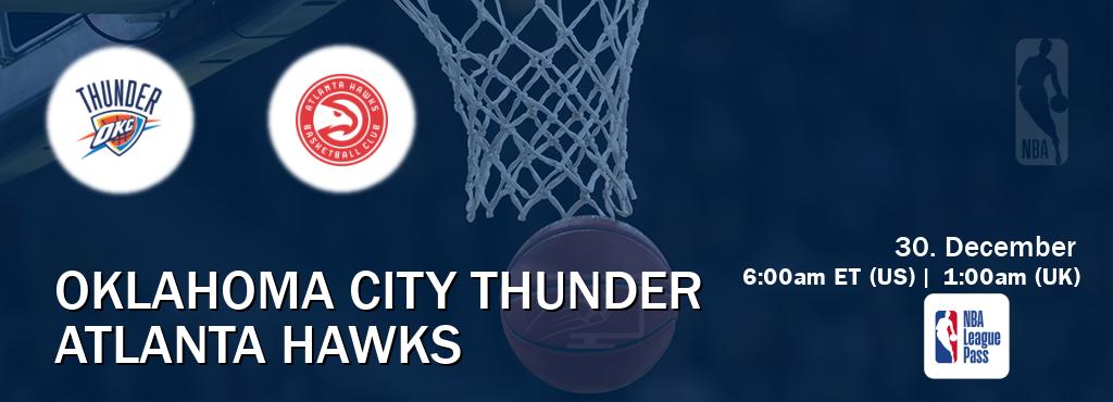 You can watch game live between Oklahoma City Thunder and Atlanta Hawks on NBA League Pass.