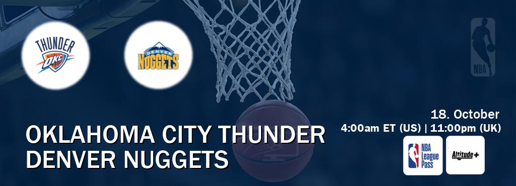 You can watch game live between Oklahoma City Thunder and Denver Nuggets on NBA League Pass and Altitude+(US).