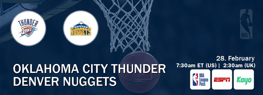 You can watch game live between Oklahoma City Thunder and Denver Nuggets on NBA League Pass, ESPN(US), Kayo Sports(AU).