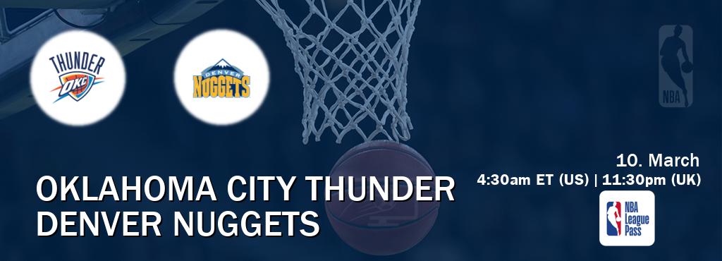 You can watch game live between Oklahoma City Thunder and Denver Nuggets on NBA League Pass.