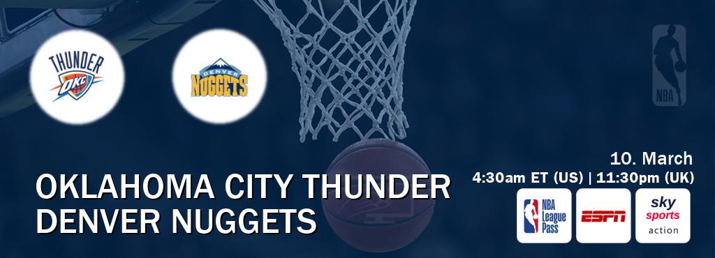 You can watch game live between Oklahoma City Thunder and Denver Nuggets on NBA League Pass, ESPN(AU), Sky Sports Action(UK).