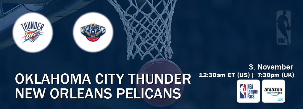 You can watch game live between Oklahoma City Thunder and New Orleans Pelicans on NBA League Pass and Amazon Prime Video UK(UK). You can watch game live between Oklahoma City Thunder and New Orleans Pelicans on NBA League Pass and Amazon Prime Video UK(UK).