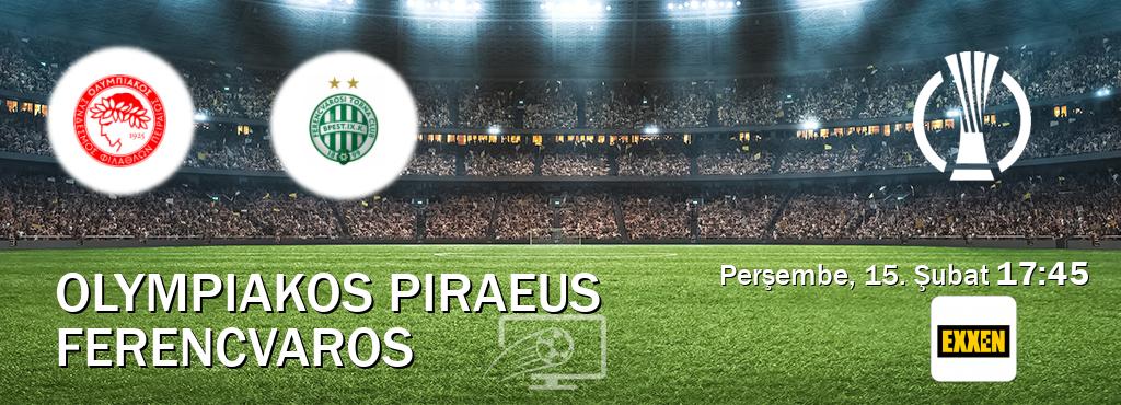 Karşılaşma Olympiakos Piraeus - Ferencvaros Exxen'den canlı yayınlanacak (Perşembe, 15. Şubat  17:45).
