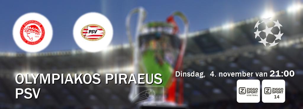 Wedstrijd tussen Olympiakos Piraeus en PSV live op tv bij Ziggo Sport, Ziggo Sport 14 (dinsdag, 4. november van 21:00). Wedstrijd tussen Olympiakos Piraeus en PSV live op tv bij Ziggo Sport, Ziggo Sport 14 (dinsdag, 4. november van 21:00).