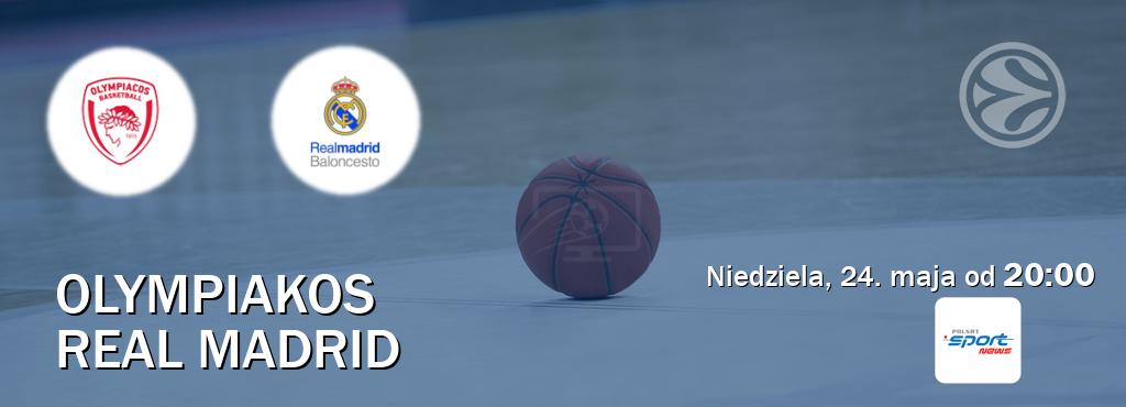 Gra między Olympiakos i Real Madrid transmisja na żywo w Polsat Sport News (niedziela, 24. maja od  20:00).